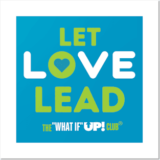 Let Love Lead - The What If UP Club Posters and Art